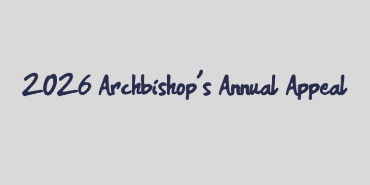 2026 Archbishop’s Annual Appeal